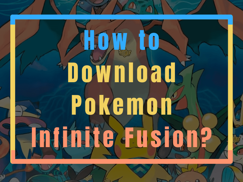 How to Download Pokemon Infinite Fusion?