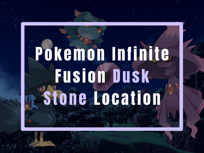 Pokemon Infinite Fusion Dusk Stone Location