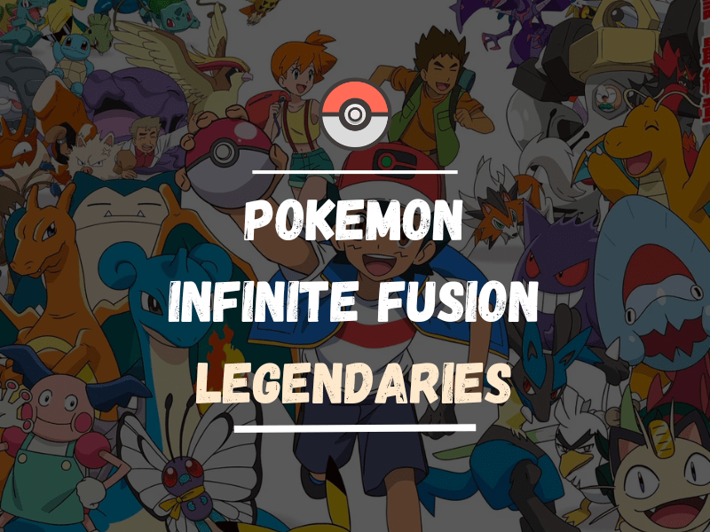 Pokemon Infinite Fusion Legendaries